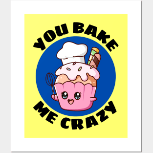 You Bake Me Crazy | Baker Pun Posters and Art